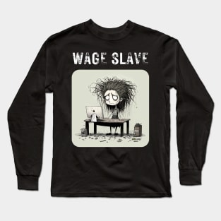 Wage Slave - And so can you! v4 (no poem) Long Sleeve T-Shirt